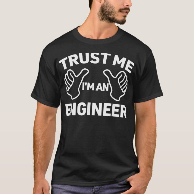 Camiseta Trust Me Im An Engineer funny engineering gift  (Anverso)