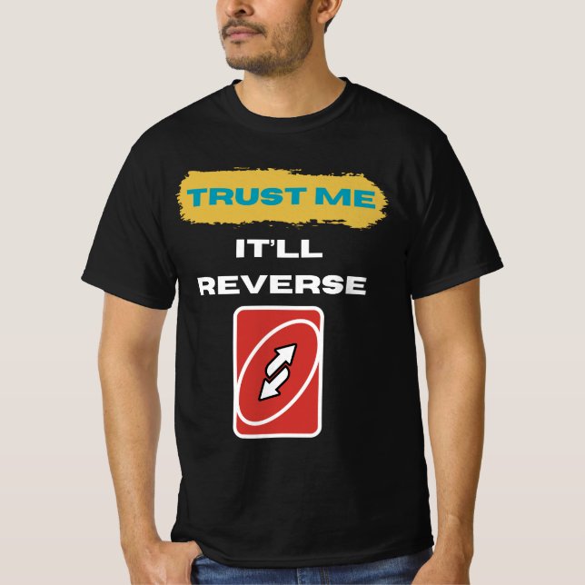 Camiseta Trust Me It’ll Reverse Trader Humor Art (Anverso)