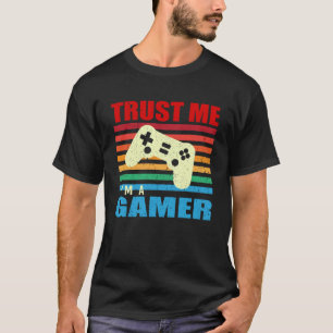 Camiseta Trust Me Iu2019m A Gamer Video Games Video Gamer