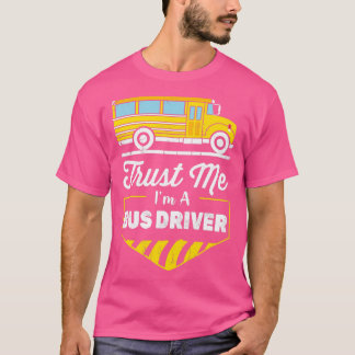 Camiseta Trust Me Ix27m a Bus Driver Funny Bus Driver Gift
