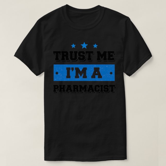 Camiseta Trust me Ix27m a Pharmacist Funny Gift (Diseño del anverso)