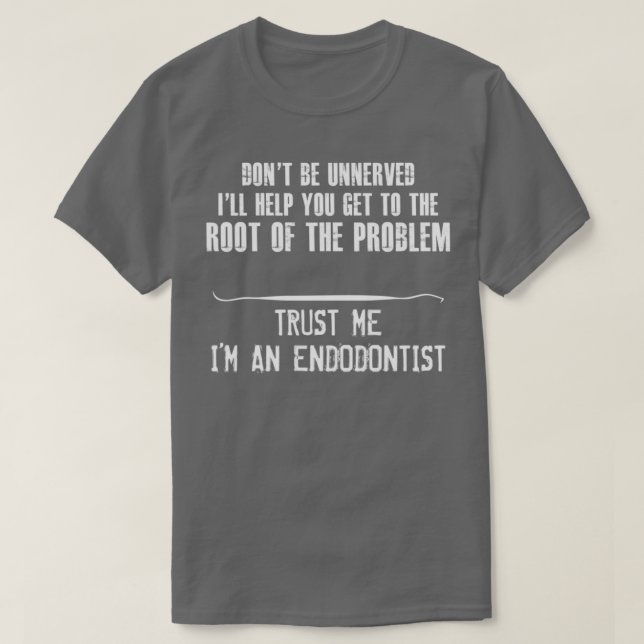 Camiseta Trust Me Ix27m An Endodontist (Diseño del anverso)
