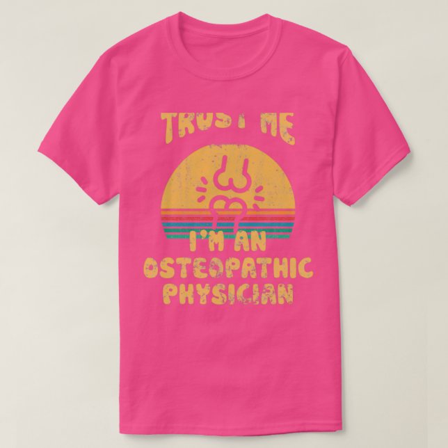 Camiseta Trust Me Ix27m An Osteopathic Physician 1 (Diseño del anverso)