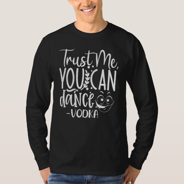 Camiseta Trust Me, You Can Dance. Vodka Funny (Anverso)