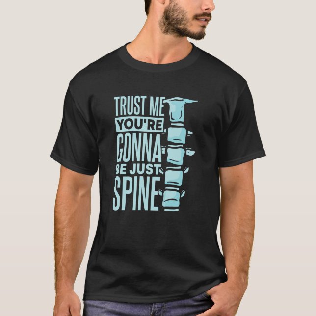 Camiseta Trust Me You're Gonna Be Just Spine Chiropractic (Anverso)