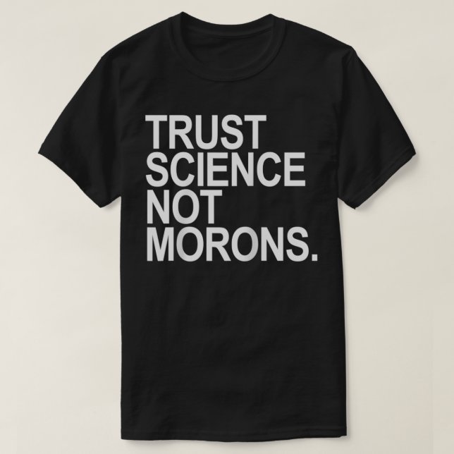 Camiseta Trust Science Not Morons  (Diseño del anverso)