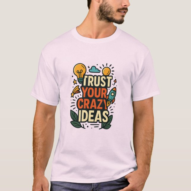 Camiseta Trust Your Crazy Ideas  (Anverso)
