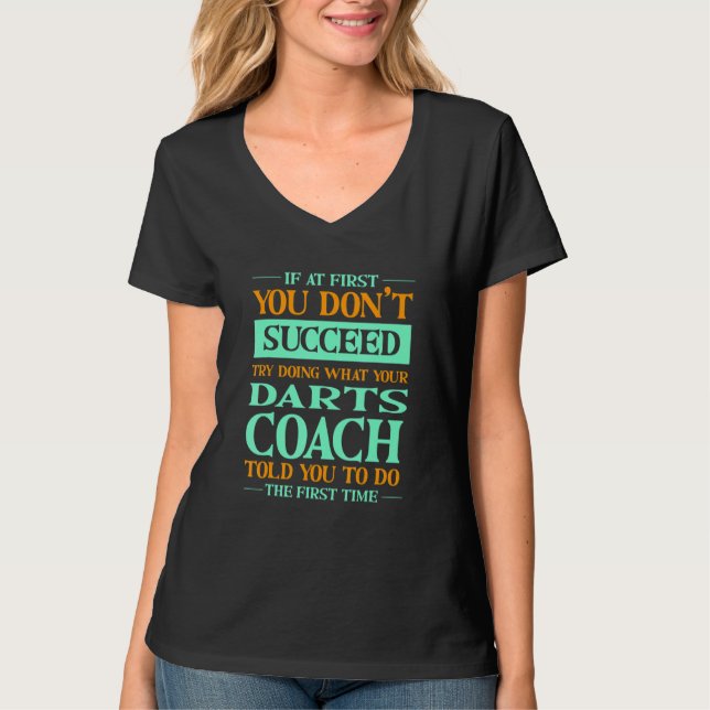 Camiseta Try Doing What Your Darts Coach Told You  Dart Pla (Anverso)