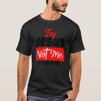 Camiseta Try Jesus Not Me  Christian Saying Gospel Womens C