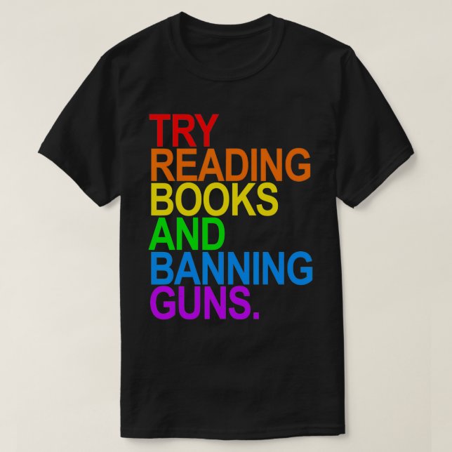 Camiseta TRY READING BOOKS AND BANNING GUNS  Gay animal  (Diseño del anverso)