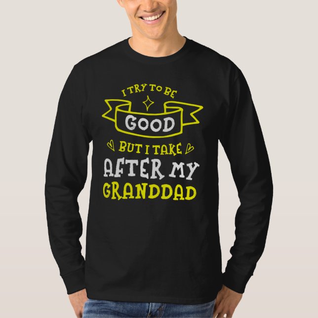 Camiseta Try To Be Good But I Take After My Granddad   Gran (Anverso)