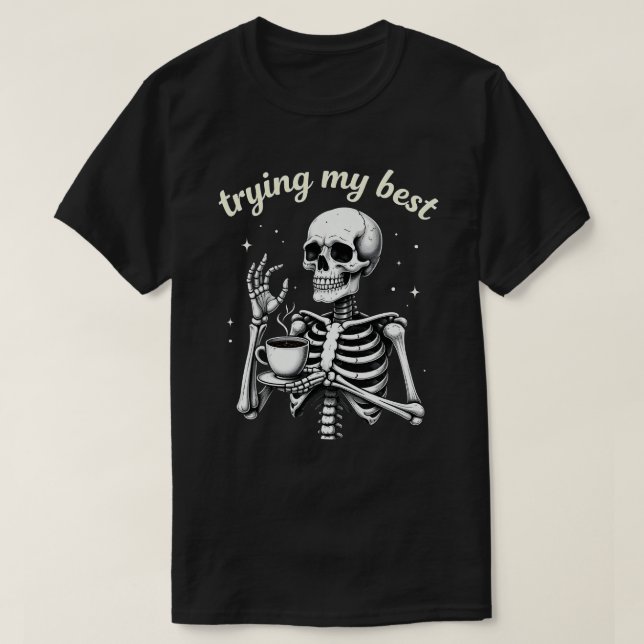 Camiseta Trying My Best Funny Skeleton Coffee Halloween (Diseño del anverso)