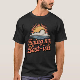 Camiseta Trying My Best-ish | Funny Imperfect Effort Retro