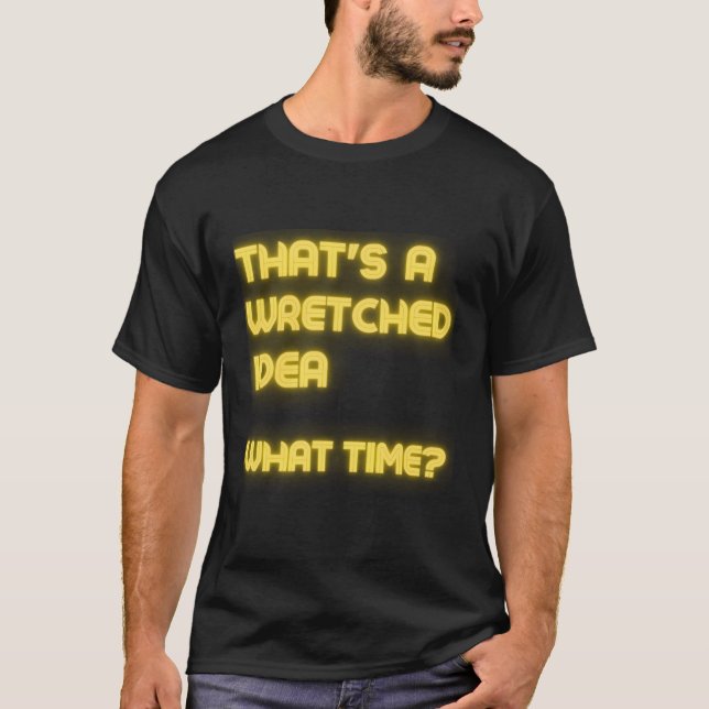Camiseta T'S A Wretched W Time Sarcasm (Anverso)