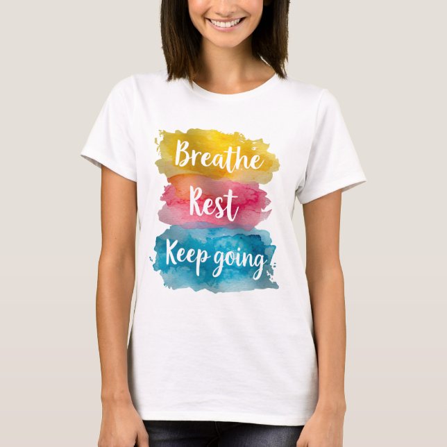 Camiseta Tshirt breathe, rest, keep going  (Anverso)