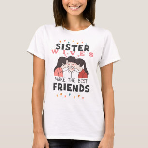 Camiseta TShirt (Las Esposas Hermanas Hacen Los Mejores Ami