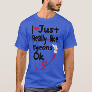 Camiseta Tshirt Me Gusta Realmente PIGEONS OK Classic TShir