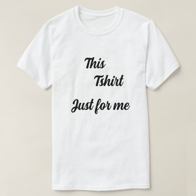 Camiseta Tshirt men just for me (Diseño del anverso)