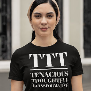 Camiseta TTT - Tenaces, reflexivos, transformadores