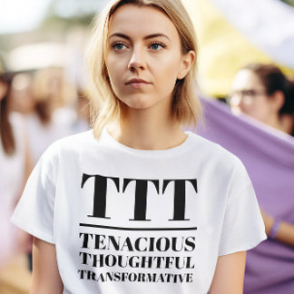 Camiseta TTT - Tenaces, reflexivos, transformadores