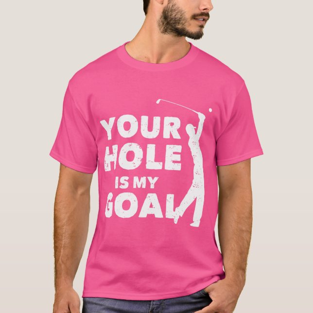Camiseta Tu Agujero Es Mi Gol Divertido Golf Golfing Sports (Anverso)