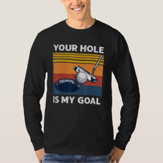 Camiseta Tu Agujero Es Mi Gol Jugador De Golf Humor Pun