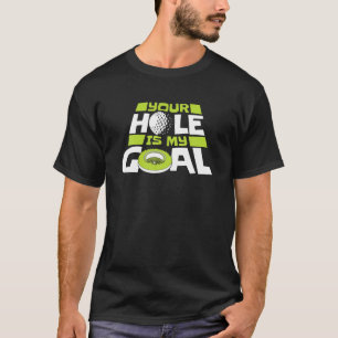 Camiseta Tu Agujero Es Mi Jugador De Gol Pro Golfer Golfing