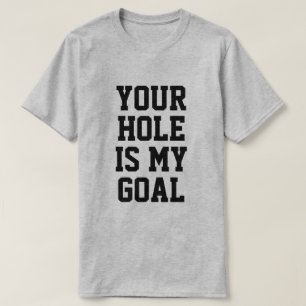 CAMISETA TU AGUJERO ES MI META
