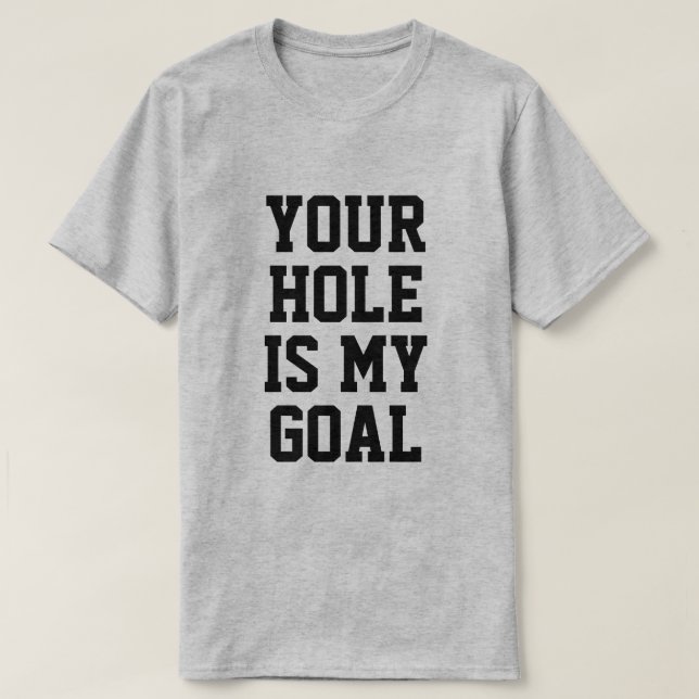 CAMISETA TU AGUJERO ES MI META (Diseño del anverso)