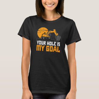 Camiseta Tu Agujero Es Mi Meta Excavadora Retroexcavadora C