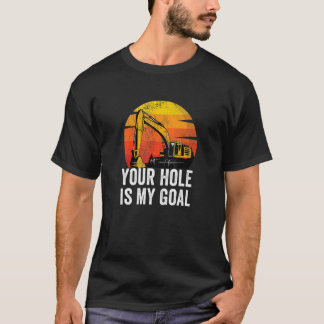 Camiseta Tu Agujero Es Mi Meta Operador de Equipo Pesado E