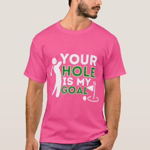 Camiseta Tu Agujero Es Mi Objetivo - Jugador De Golf Humor 