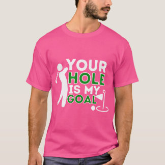 Camiseta Tu Agujero Es Mi Objetivo - Jugador De Golf Humor 