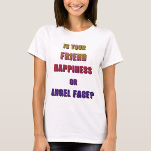 Camiseta ¿Tu amigo, la felicidad o el rostro de Ángel? 3