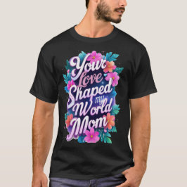 Camiseta Tu amor dio forma a mi regalo de mamá y mamá
