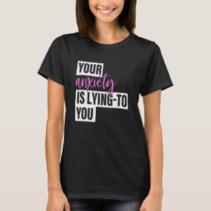Camiseta Tu Ansiedad Está Mentiendo Con Tu Aparición