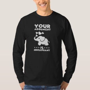 Camiseta Tu Argumento Es Irrelevante El Elefante Gracioso P