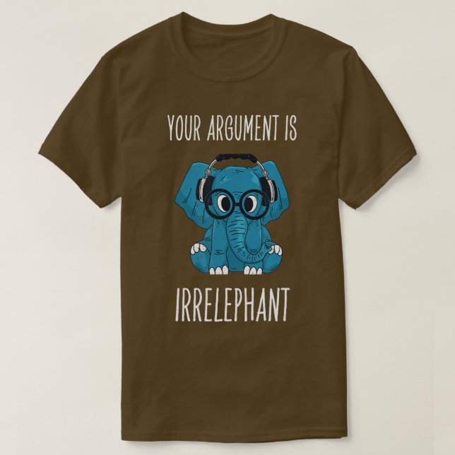 Camiseta Tu argumento es un elefante sarcástico irrelevante (Diseño del anverso)