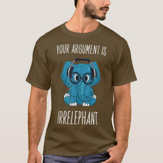 Camiseta Tu argumento es un elefante sarcástico irrelevante