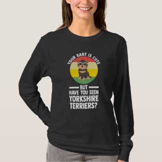Camiseta tu bebé es lindo pero yorkshire terrier yorkshire