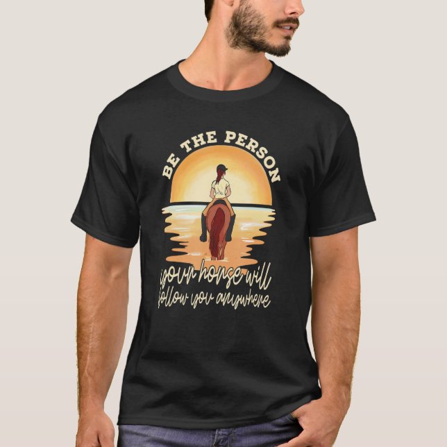 Camiseta Tu Caballo Te Seguirá A Tu Ri Ecuestre De Caballo (Anverso)
