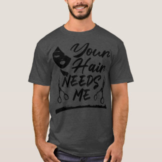 Camiseta Tu Cabello Me Necesita Funny Hairdresser