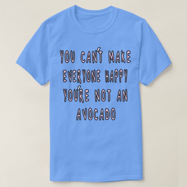 Camiseta Tu Canx27t hace a todos felices a Youx27re no a la (Diseño del anverso)