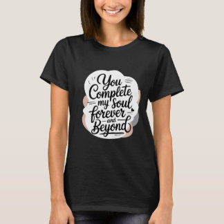 Camiseta Tú completas mi alma – Por siempre y más allá del