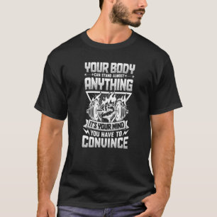 Camiseta Tu cuerpo puede soportar casi cualquier cosa es tu