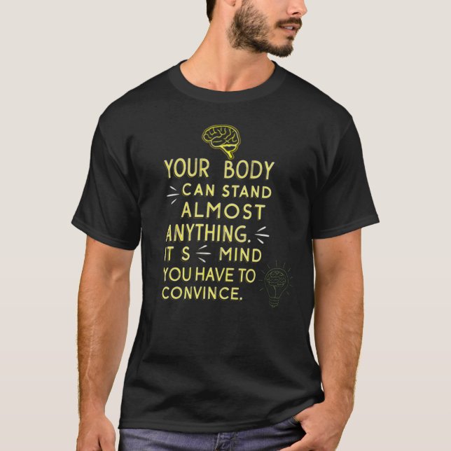 Camiseta Tu cuerpo puede soportar casi cualquier cosa Es tu (Anverso)