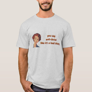 Camiseta tú dices anticristo