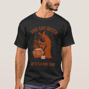 Camiseta Tú Dices Bruja Halloween Caldero Mágico