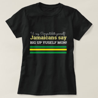 Camiseta Tú dices felicitaciones - los jamaiquinos dicen, m