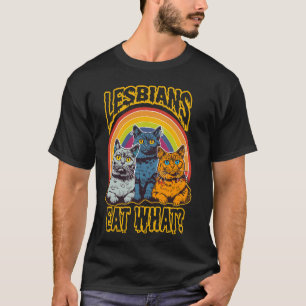 Camiseta Tú Dices Que Las Lesbianas Comen Qué Gato Divertid